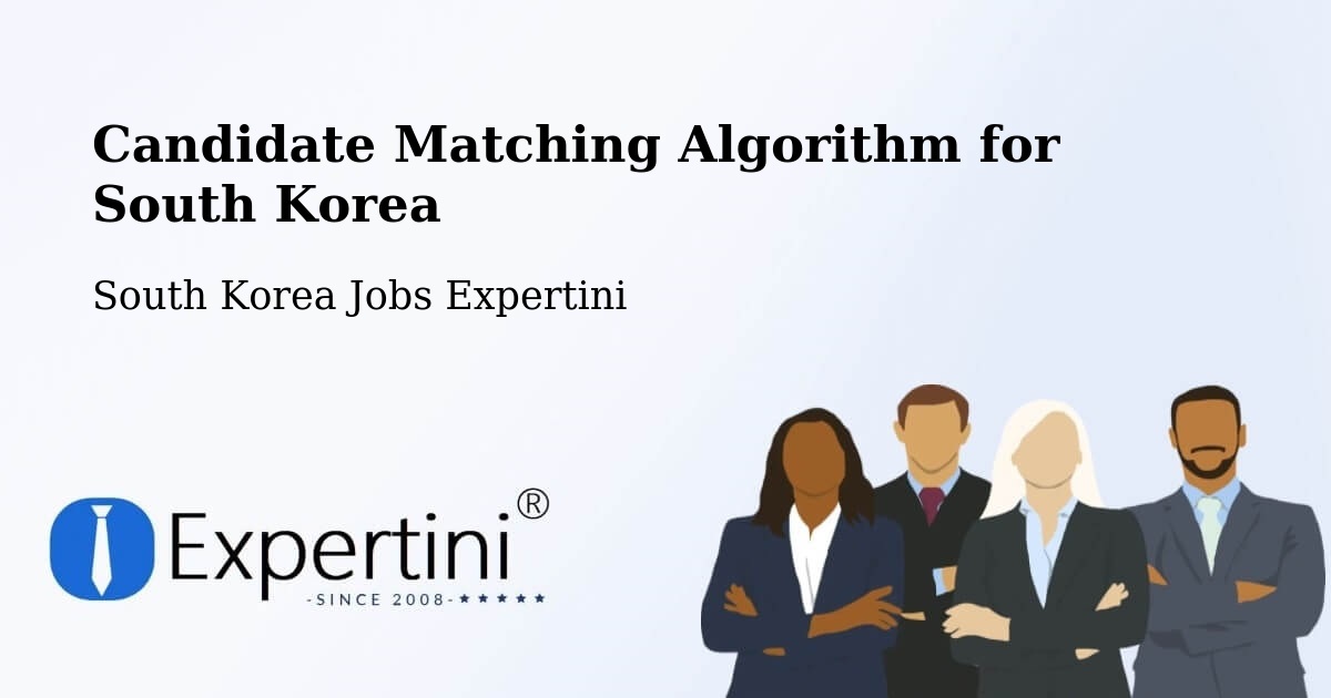 Candidate Matching Algorithm Overview – Busan - South Korea Jobs Expertini